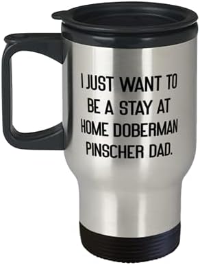 Doberman Pinscher Dog za psa tata, samo želim biti, posebna Doberman Pinscher Dog Putul šalica, putnička šalica s poklopcem od prijatelja